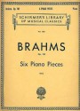 Brahms - Six Piano Pieces, Op. 118 (Schirmer's Library Of Musical Classics, Vol. 1501) - Johannes Brahms, Carl Deis