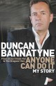 Anyone Can Do It: My Story - Duncan Bannatyne