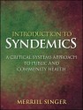 Introduction to Syndemics: A Critical Systems Approach to Public and Community Health - Merrill Singer