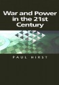 War and Power in the Twenty-First Century: The State, Military Power and the International System - Paul Q. Hirst