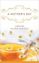 A Mother's Day: A Short Story - Kaira Rouda