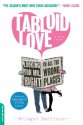 Tabloid Love: Looking for Mr. Right in All the Wrong Places, A Memoir - Bridget Harrison