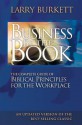 Business By The Book: Complete Guide of Biblical Principles for the Workplace - Larry Burkett