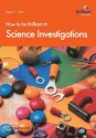 How to Be Brilliant at Science Investigations - Colin Hughes