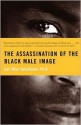 The Assassination of the Black Male Image - Earl Ofari Hutchinson