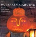 Pumpkin Carving Book: How to Create Glowing Lanterns and Seasonal Displays - Deborah Schneebeli-Morrell, Tessa Evelegh, Debbie Patterson