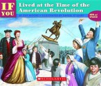 If You Lived at the Time of the American Revolution - Kay Moore