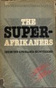 The Super-Afrikaners: Inside the Afrikaner Broederbond - Ivor Wilkins, Hans Strydom