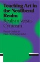 Teaching Art in the Neoliberal Realm: Realism versus Cynicism - Pascal Gielen, Paul de Bruyne