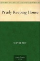 Prudy Keeping House (免费公版书) - Sophie May