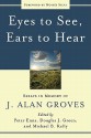 Eyes to See, Ears to Hear: Essays in Memory of J. Alan Groves - Peter Enns