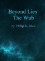 Beyond Lies the Wub - Philip K. Dick