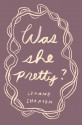 Was She Pretty? - Leanne Shapton