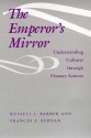 The Emperor's Mirror: Understanding Cultures through Primary Sources - Russell J. Barber, Frances F. Berdan, Frances Berdan