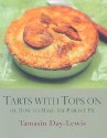 Tarts With Tops On or How to Make the Perfect Pie - Tamasin Day-Lewis