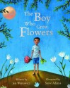 The Boy Who Grew Flowers - Jen Wojtowicz, Steve Adams