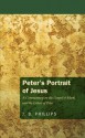 Peter's Portrait of Jesus: A Commentary on the Gospel of Mark and the Letters of Peter - J. B. Phillips