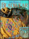 Ann Benson's Beadwear: Making Beaded Accessories and Adornments - Ann Benson