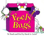 Feely Bugs (Mini Edition): To Touch and Feel - David A. Carter