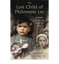 The Lost Child of Philomena Lee: A Mother, Her Son and a Fifty Year Search - Martin Sixsmith