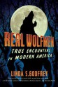 Real Wolfmen: True Encounters in Modern America - Linda S. Godfrey