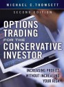 Options Trading for the Conservative Investor: Increasing Profits Without Increasing Your Risk - Michael C. Thomsett