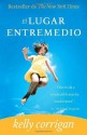 El lugar entremedio (Vintage Espanol) - Kelly Corrigan