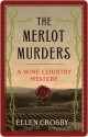 The Merlot Murders (Wine Country Mysteries #1) - Ellen Crosby