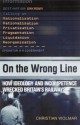 On the Wrong Line: How Ideology and Incompetence Wrecked Britain's Railways - Christian Wolmar