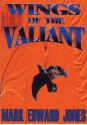 Wings of the Valiant - Mark Jones