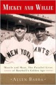 Mickey and Willie: Mantle and Mays, the Parallel Lives of Baseball's Golden Age - Allen Barra