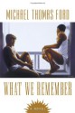 What We Remember - Michael Thomas Ford