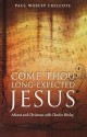 Come Thou Long-Expected Jesus: Advent and Christmas with Charles Wesley - Paul Wesley Chilcote