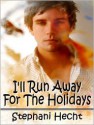 I'll Run Away For The Holidays - Stephani Hecht