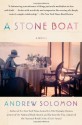 A Stone Boat: A Novel - Andrew Solomon