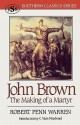 John Brown: The Making of a Martyr - Robert Penn Warren, C. Vann Woodward