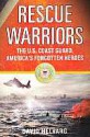 Rescue Warriors: The U.S. Coast Guard, America's Forgotten Heroes - David Helvarg