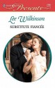 Substitute Fiancee (Harlequin Presents) - Lee Wilkinson