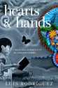 Hearts and Hands, Second Edition: Creating Community in Violent Times - Luis J. Rodríguez