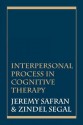 Interpersonal Process in Cognitive Therapy - Jeremy D. Safran, Zindel V. Segal