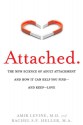 Attached: The New Science of Finding--and Keeping--Love - Amir Levine, Rachel Heller