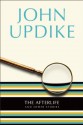 The Afterlife: And Other Stories - John Updike