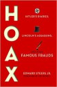 Hoax: Hitler's Diaries, Lincoln's Assassins, and Other Famous Frauds - Edward Steers Jr., Joe Nickell