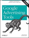 Google Advertising Tools: Cashing in with Adsense, Adwords, and the Google APIs - Harold Davis, David Iwanow