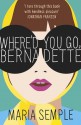 Where'd You Go, Bernadette - Maria Semple