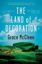 The Land of Decoration: A Novel - Grace McCleen