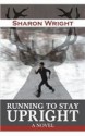 Running to Stay Upright - Sharon Wright