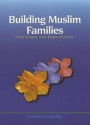 Building Muslim families: challenges and expectations - Muhammad Abdul Bari, Abdassamad Clarke