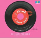 I Think I Love You - Allison Pearson, Thomas Sian