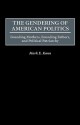 The Gendering of American Politics: Founding Mothers, Founding Fathers, and Political Patriarchy - Mark E. Kann